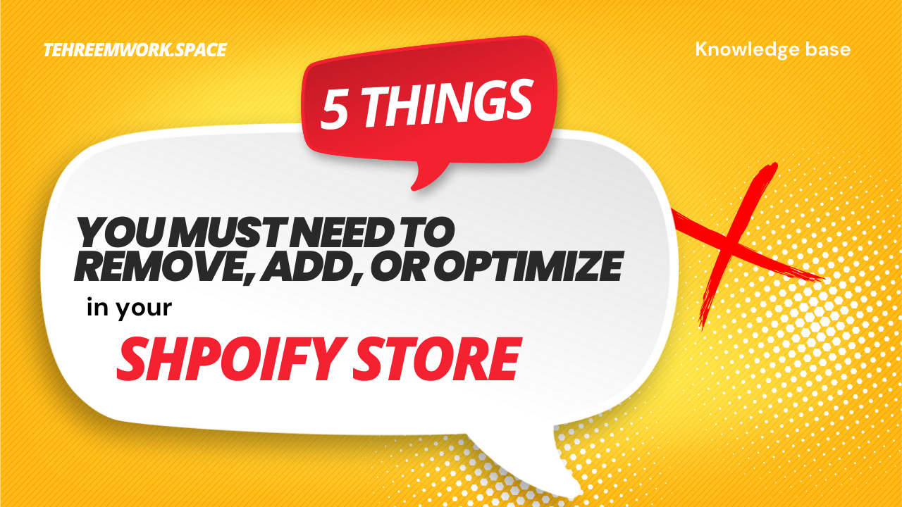 Tehreem Workspace blogs | 5 things you must have in your shopify store